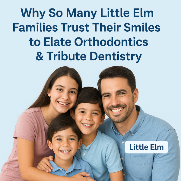 Little elm Tx families choose Elate Orthodontics and Tribute Family Dentistry for orthodontist Little elm and dentist little elm